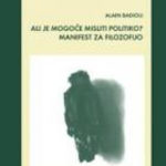 Ali je mogoče misliti politiko? / Manifest za filozofijo