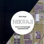 Nekraji. Uvod v antropologijo nadmodernosti