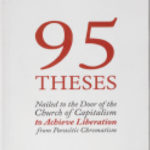 95 Theses Nailed to the door of the Church of Capitalism to Achieve Liberation from Parasitic Chrematism