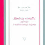 Minima moralia; Refleksije iz poškodovanega življenja